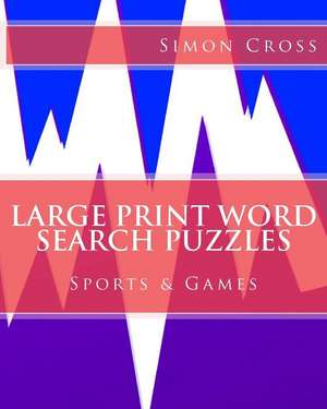 Large Print Word Search Puzzles Sports & Games de Simon Cross