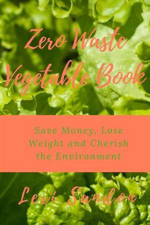 Zero Waste Vegetable Book de Sandon, Lexi