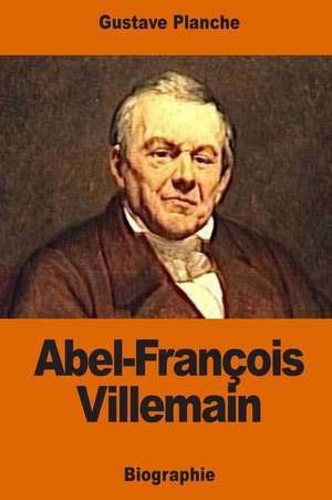 Abel-Francois Villemain de Gustave Planche