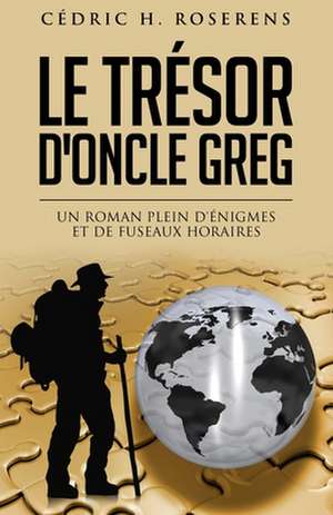 Le Tresor D'Oncle Greg de Cedric H. Roserens