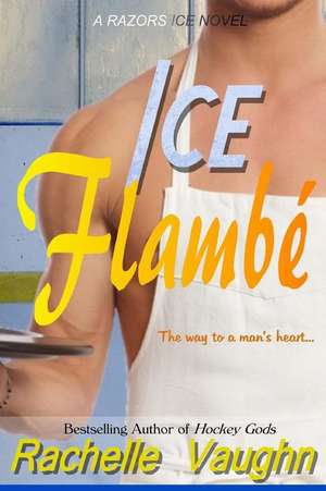 Ice Flambe de Rachelle Vaughn
