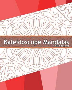 Kaleidoscope Mandalas de Becerra, Lillian