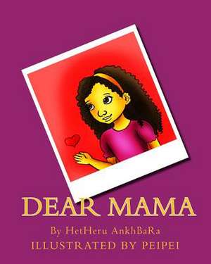 Dear Mama de Hetheru Ankhbara