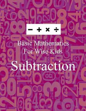Basic Mathematics for Wise Kids de Lazaros' Blank Books