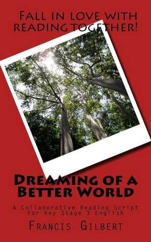 Dreaming of a Better World de Dr Francis Gilbert