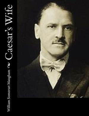 Caesar's Wife de William Somerset Maugham