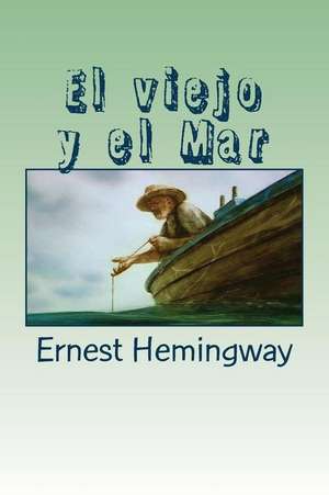 El Viejo y El Mar de Ernest Hemingway