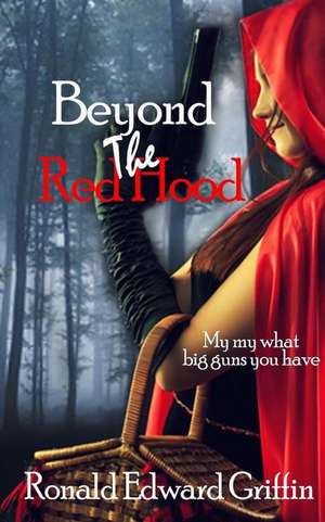 Beyond the Red Hood de Ronald Edward Griffin