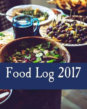 Food Log 2017 de Books, Health &. Fitness