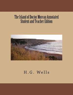 The Island of Doctor Moreau Annotated Student and Teacher Edition de H. G. Wells