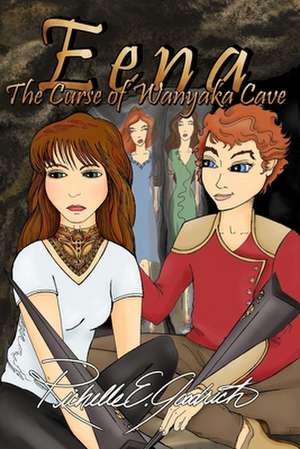 Eena, the Curse of Wanyaka Cave de Richelle E. Goodrich