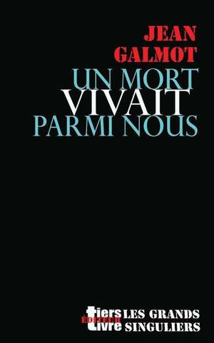 Un Mort Vivait Parmi Nous de Jean Galmot