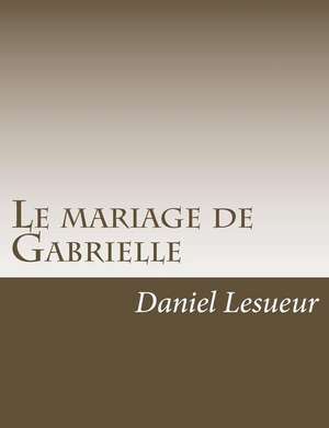 Le Mariage de Gabrielle de Daniel Lesueur