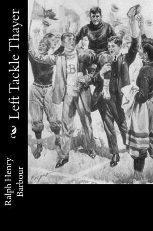 Left Tackle Thayer de Ralph Henry Barbour