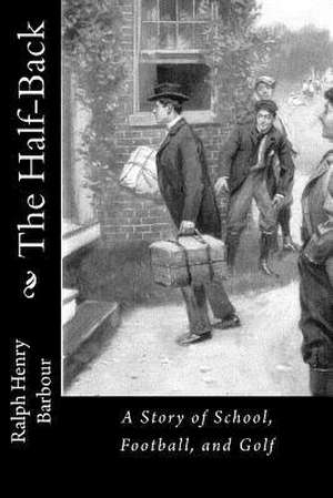 The Half-Back de Ralph Henry Barbour
