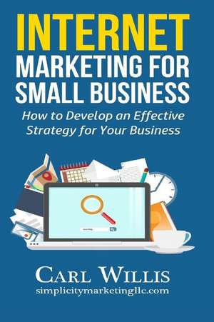 Internet Marketing for Small Business de Willis, Carl