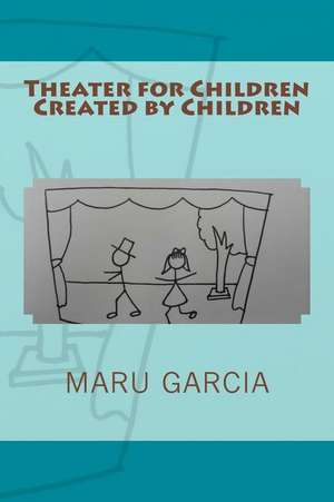 Theater for Children Created by Children de Garcia, Maru