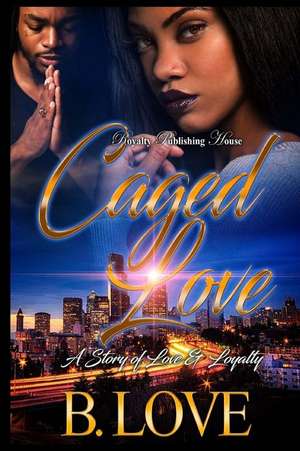 Caged Love de B. Love