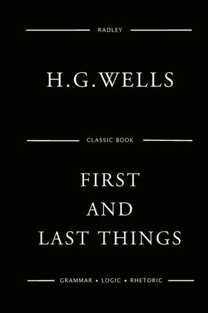 First and Last Things de MR H. G. Wells