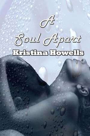 A Soul Apart de Kristina Howells