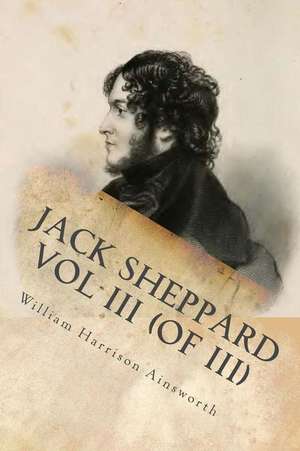 Jack Sheppard Vol III (of III) de William Harrison Ainsworth