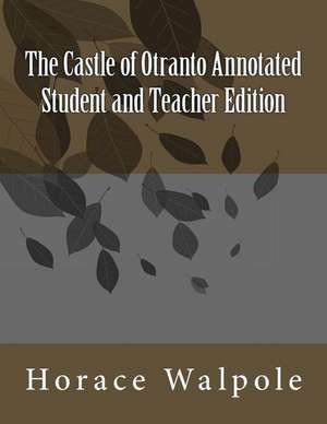 The Castle of Otranto Annotated Student and Teacher Edition de Horace Walpole