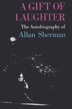 A Gift of Laughter de Allan Sherman