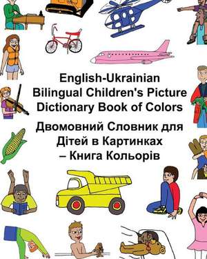 English-Ukrainian Bilingual Children's Picture Dictionary Book of Colors de Richard Carlson Jr