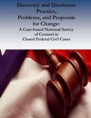 Discovery and Disclosure Practice, Problems, and Proposals for Change de Federal Judicial Center