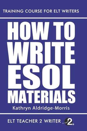 How to Write ESOL Materials de Aldridge-Morris, MS Kathryn