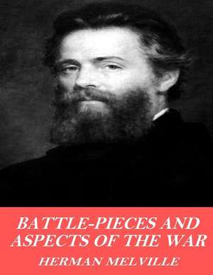 Battle Pieces and Aspects of the War de Herman Melville