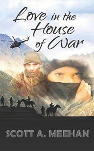 Love in the House of War de Scott Meehan