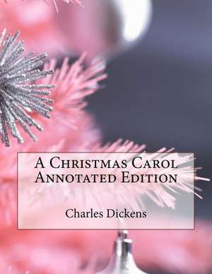 A Christmas Carol Annotated Edition de Charles Dickens