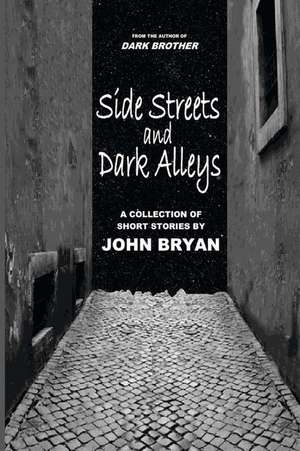 Side Streets and Dark Alleys de John Bryan