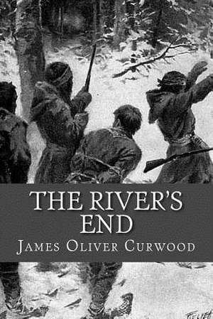 The River's End de James Oliver Curwood