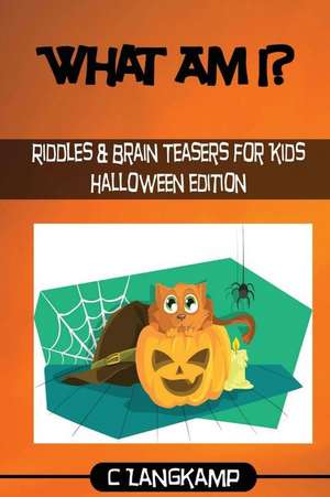 What Am I? Halloween Riddles and Brain Teasers for Kids de Langkamp, C.