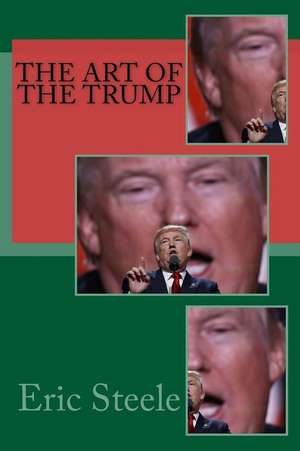 The Art of the Trump de Eric Steele