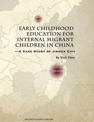 Early Childhood Education for Internal Migrant Children in China de Chen, Tina Xiuli