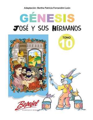 Genesis-Jose y Sus Hermanos-Tomo 10 de Bertha Patricia Fernandini Leon