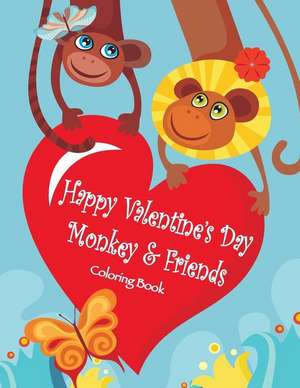 Happy Valentine's Day Monkey & Friends Coloring Book de Mary Lou Brown