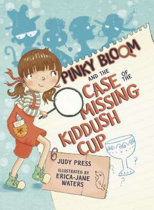 Pinky Bloom and the Case of the Missing Kiddush Cup de Judy Press