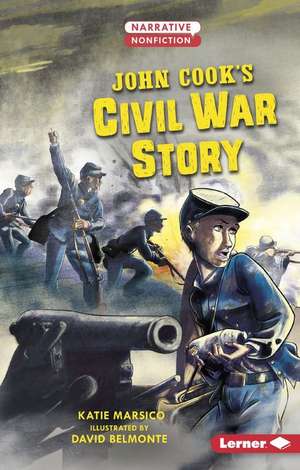 John Cook's Civil War Story de Katie Marsico