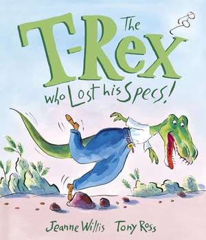 The T-Rex Who Lost His Specs! de Jeanne Willis