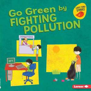 Go Green by Fighting Pollution de Lisa Bullard