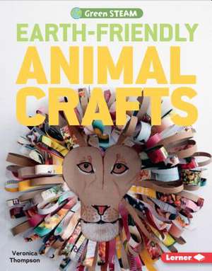 Earth-Friendly Animal Crafts de Veronica Thompson