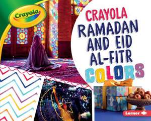 Crayola (R) Ramadan and Eid Al-Fitr Colors de Mari C. Schuh