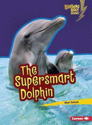 The Supersmart Dolphin de Mari C. Schuh