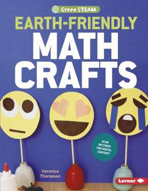 Earth-Friendly Math Crafts de Veronica Thompson