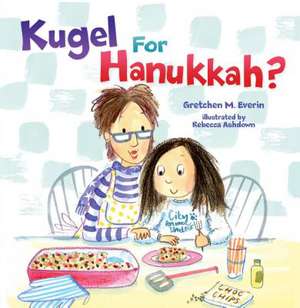 Kugel for Hanukkah? de Gretchen M Everin