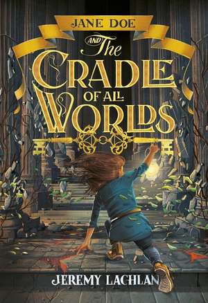 Jane Doe and the Cradle of All Worlds de Jeremy Lachlan